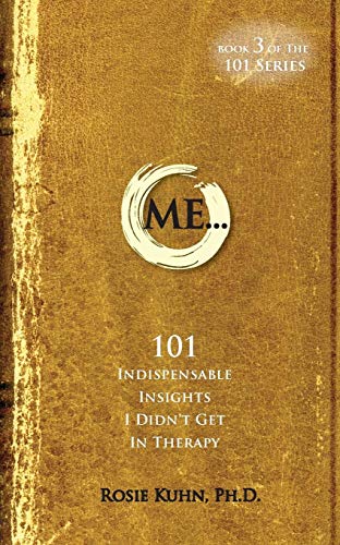 ME… 101 Indispensable Insights I Didn’t Get in Therapy